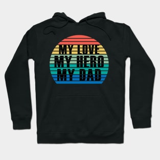 MY LOVE MY HERO MY DAD Hoodie